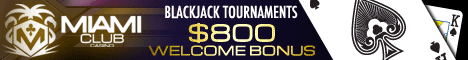 Miami Blackjack Tournaments $800 Deposit bonus
